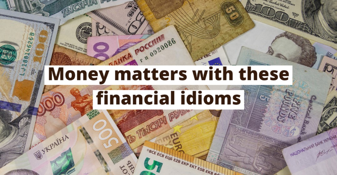 Banknotes representing financial idioms
