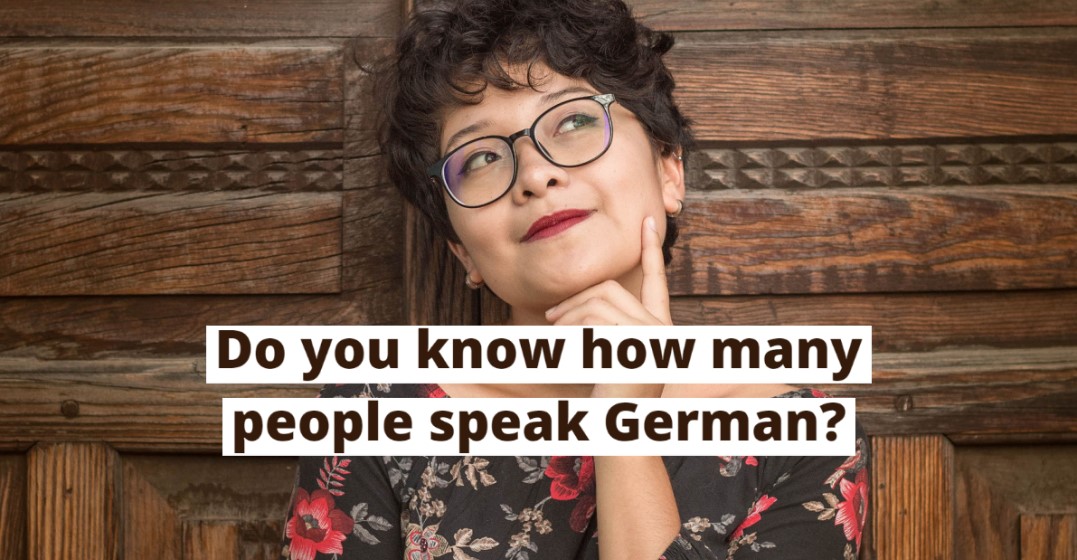 A woman with a thinking face asking herself how many people speak German