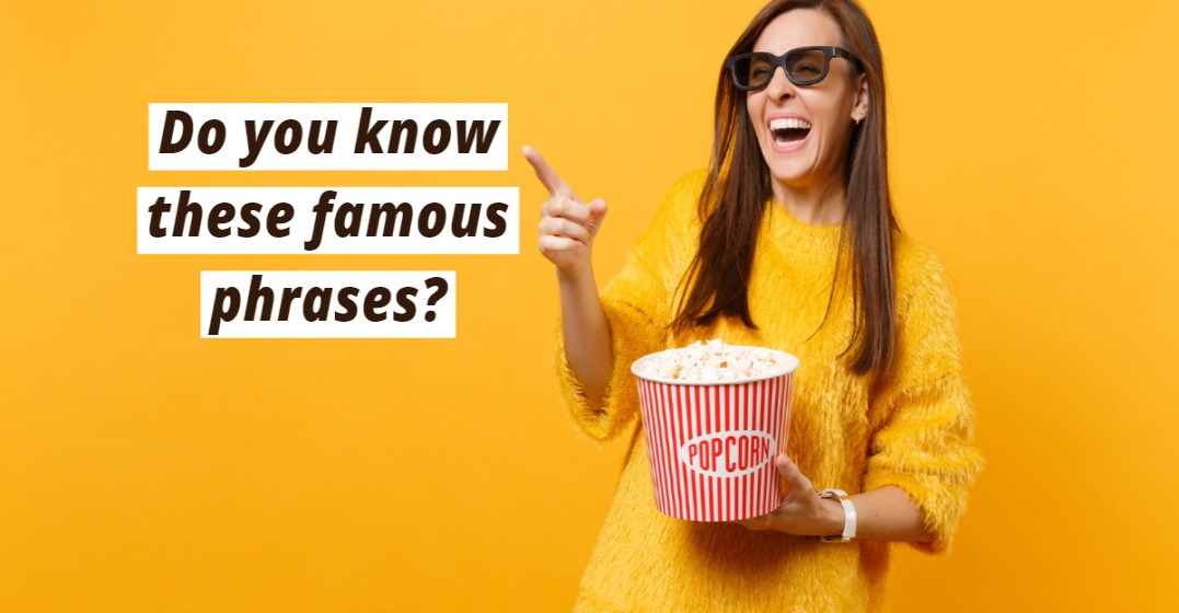 Woman asking if we know these most famous movie quotes