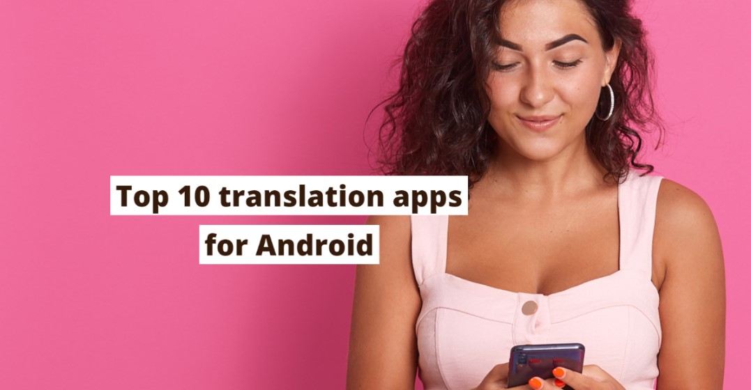 SMiling woman looking at her smartphone researching the best translation apps for Android